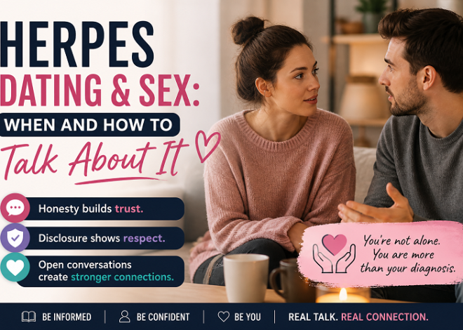 Herpes Dating and Sex: When and How to Talk About It