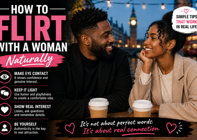 How to Flirt with a Woman Naturally (Without Being Awkward or Fake)