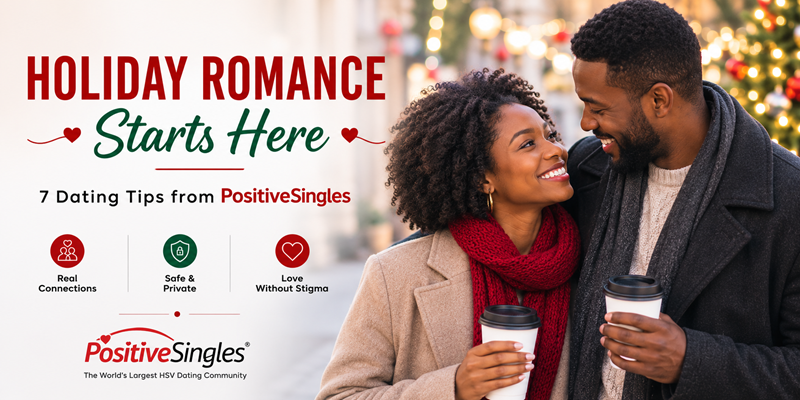 Holiday Romance Starts Here: 7 Dating Tips from PositiveSingles